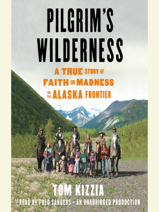 Title details for Pilgrim's Wilderness by Tom Kizzia - Wait list